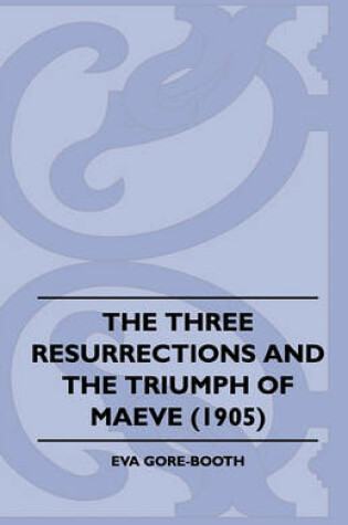 Cover of The Three Resurrections and the Triumph of Maeve (1905)