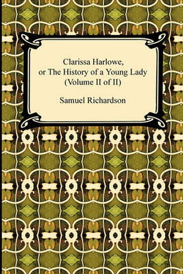 Book cover for Clarissa Harlowe, or the History of a Young Lady (Volume II of II)