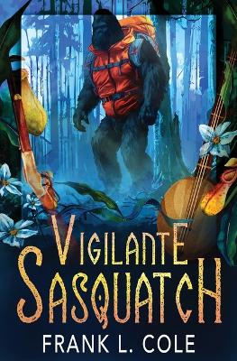 Book cover for Vigilante Sasquatch