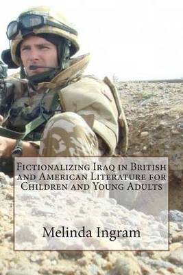Book cover for Fictionalizing Iraq in British and American Literature (Children's and Y.A.)