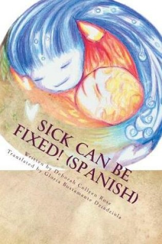 Cover of Sick Can Be Fixed! (Spanish)