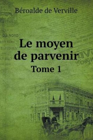 Cover of Le moyen de parvenir Tome 1