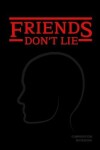 Book cover for Friends Don't Lie Composition Notebook