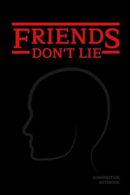 Cover of Friends Don't Lie Composition Notebook