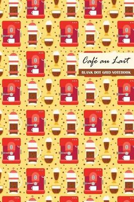 Book cover for Cafe au Lait Blank Dot Grid Notebook