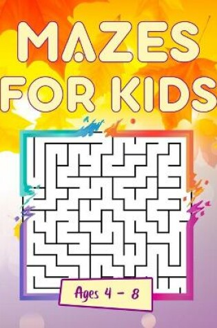 Cover of Maze For Kids Age 4-8