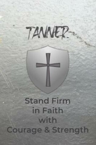 Cover of Tanner Stand Firm in Faith with Courage & Strength