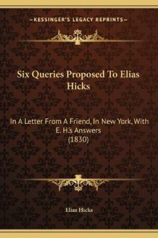 Cover of Six Queries Proposed To Elias Hicks
