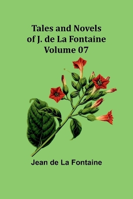 Book cover for Tales and Novels of J. de La Fontaine - Volume 07