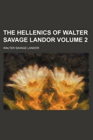 Cover of The Hellenics of Walter Savage Landor Volume 2