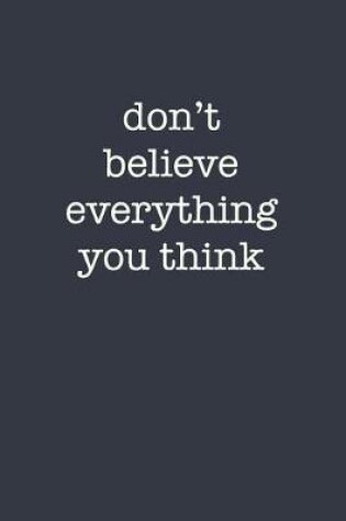 Cover of Don't Believe Everything You Think