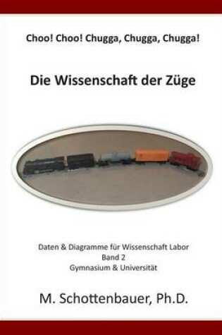 Cover of Choo! Choo! Chugga, Chugga, Chugga! Die Wissenschaft der Züge