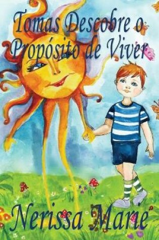 Cover of Tomas Descobre o Propósito de Viver (historia infantil, livros infantis, livros de crianças, livros para bebês, livros paradidáticos, livro infantil ilustrado, livrinho infantil, livros infantis)