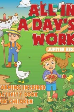 Cover of All In A Day's Work - Farming-Inspired Activity Book for Children