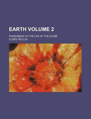 Book cover for Earth Volume 2; Phenomena of the Life of the Globe