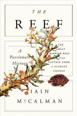 Cover of The Reef: A Passionate History: The Great Barrier Reef from Captain Cook to Climate Change