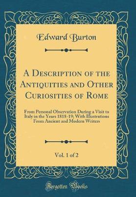 Book cover for A Description of the Antiquities and Other Curiosities of Rome, Vol. 1 of 2