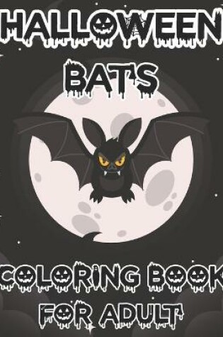 Cover of Halloween Bats Coloring Book For Adult