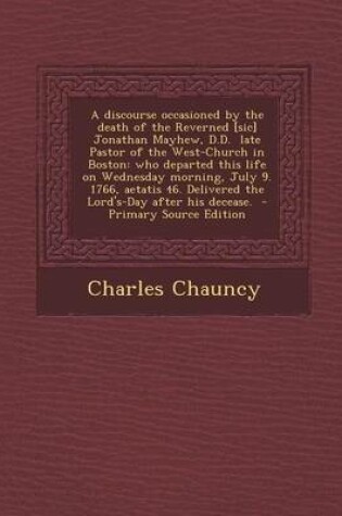 Cover of A Discourse Occasioned by the Death of the Reverned [Sic] Jonathan Mayhew, D.D. Late Pastor of the West-Church in Boston