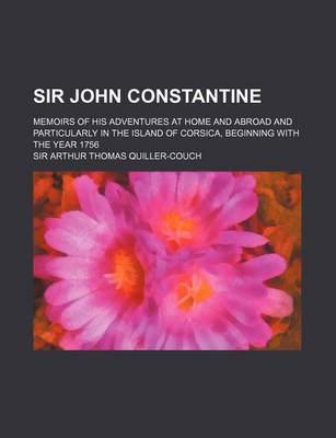 Book cover for Sir John Constantine; Memoirs of His Adventures at Home and Abroad and Particularly in the Island of Corsica, Beginning with the Year 1756