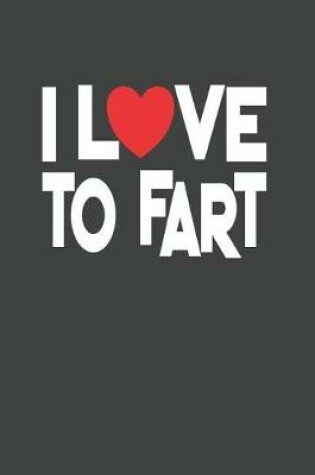 Cover of I Love To Fart