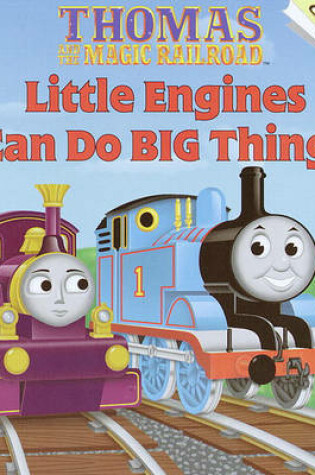 Cover of Little Engines Can Do Big Things (Thomas & Friends)