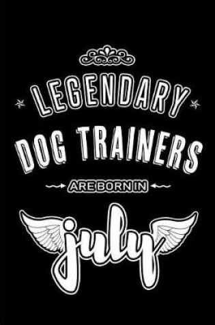 Cover of Legendary Dog Trainers are born in July