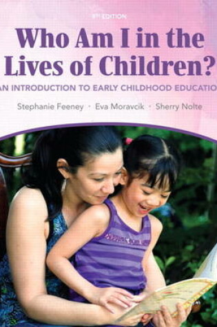 Cover of Who Am I in the Lives of Children? An Introduction to Early Childhood Education Plus MyEducationLab with Pearson eText -- Access Card Package
