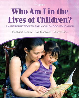 Book cover for Who Am I in the Lives of Children? An Introduction to Early Childhood Education Plus MyEducationLab with Pearson eText -- Access Card Package