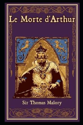 Cover of Le Morte d'Arthur by Sir Thomas Malory illustrated edition