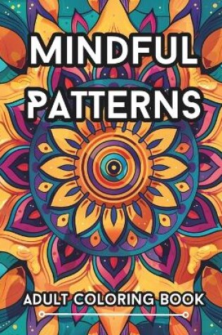 Cover of Mindful Patterns Adult Coloring Book