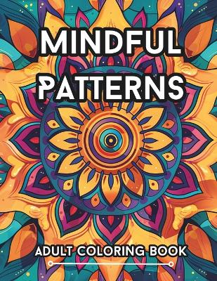 Book cover for Mindful Patterns Adult Coloring Book