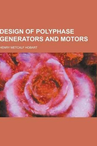 Cover of Design of Polyphase Generators and Motors