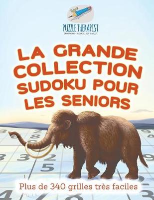 Book cover for La grande collection Sudoku pour les seniors Plus de 340 grilles tres faciles