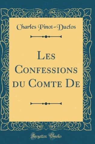 Cover of Les Confessions Du Comte de (Classic Reprint)