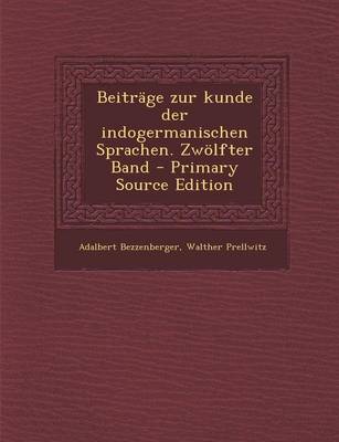 Book cover for Beitrage Zur Kunde Der Indogermanischen Sprachen. Zwolfter Band - Primary Source Edition