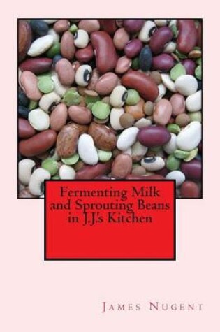 Cover of Fermenting Milk and Sprouting Beans in J.J.'s Kitchen