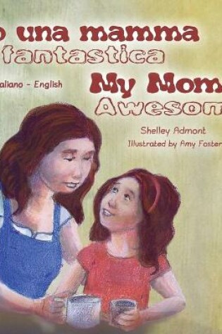 Cover of My Mom is Awesome (Italian English Bilingual Book for Kids)