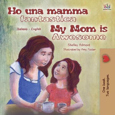 Book cover for My Mom is Awesome (Italian English Bilingual Book for Kids)