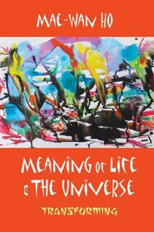 Cover of Meaning Of Life And The Universe: Transforming