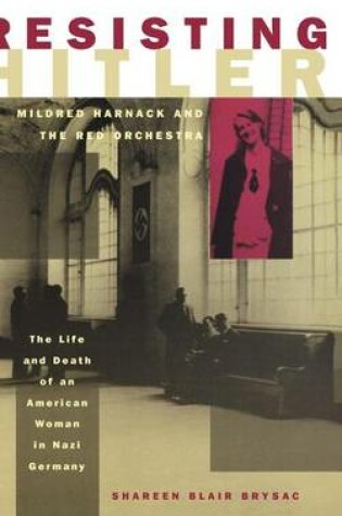 Cover of Resisting Hitler: Mildred Harnack and the Red Orchestra