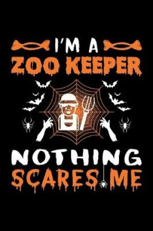 Cover of I'm A Zoo Keeper Nothing Scares Me