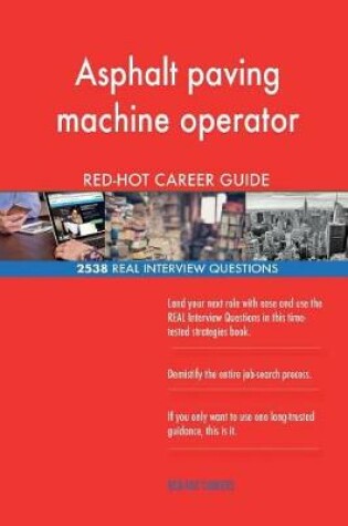 Cover of Asphalt paving machine operator RED-HOT Career; 2538 REAL Interview Questions