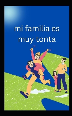 Book cover for mi familia es muy tonta