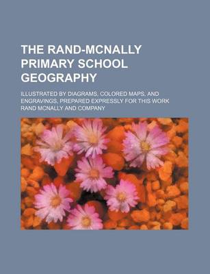 Book cover for The Rand-McNally Primary School Geography; Illustrated by Diagrams, Colored Maps, and Engravings, Prepared Expressly for This Work