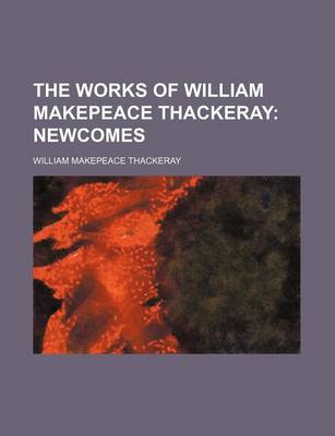 Book cover for The Works of William Makepeace Thackeray (Volume 2; V. 8); Newcomes