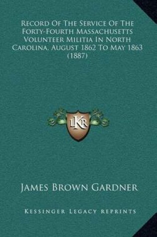 Cover of Record of the Service of the Forty-Fourth Massachusetts Volunteer Militia in North Carolina, August 1862 to May 1863 (1887)