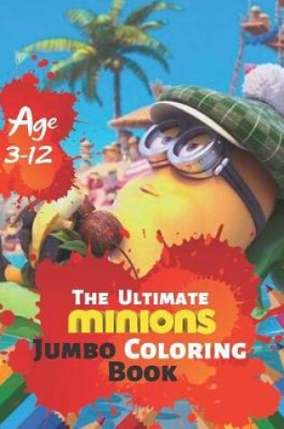 Cover of The Ultimate Minion Jumbo Coloring Book Age 3-12