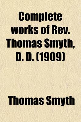 Book cover for Complete Works of REV. Thomas Smyth Volume 6