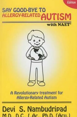 Cover of Say Good-Bye to Allergy-Related Autism NAET